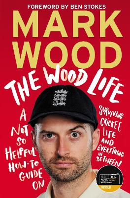 The Wood Life: WINNER OF THE 2023 SPORTS BOOK AWARDS SPORTS ENTERTAINMENT BOOK OF THE YEAR by Mark Wood