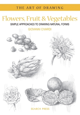 Art of Drawing: Flowers, Fruit & Vegetables book