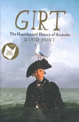 Girt: The Unauthorised History Of Australia by David Hunt