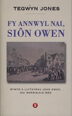 Fy Annwyl Nai, Siôn Owen - Bywyd a Llythyrau John Owen, Nai Morrisiaid Môn book