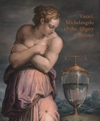 Giorgio Vasari, Michelangelo and the Allegory of Patience book