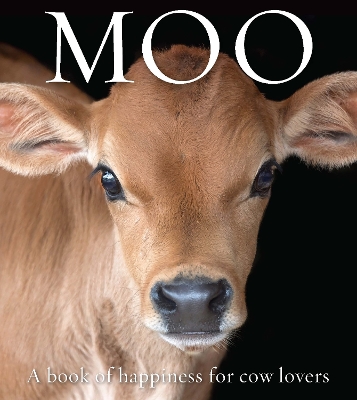Moo: A book of happiness for cow lovers book