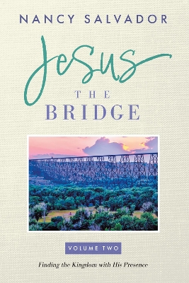 Jesus The Bridge: Finding The Kingdom with His Presence, Volume 2 book