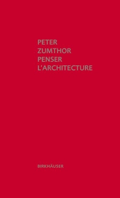 Penser l'architecture by Peter Zumthor