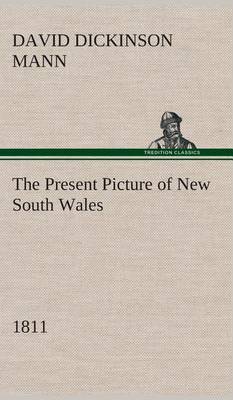Present Picture of New South Wales (1811) by David Dickinson Mann