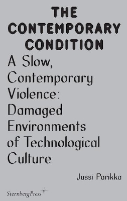 Contemporary Condition - A Slow, Contemporary Violence Damaged Environments of Technological Culture book