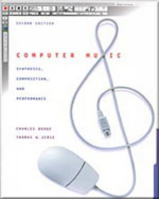 Computer Music: Synthesis, Composition, and Performance book