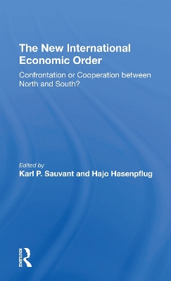 The New International Economic Order: Confrontation Or Cooperation Between North And South? by Karl P Sauvant