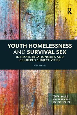 Youth Homelessness and Survival Sex: Intimate Relationships and Gendered Subjectivities book