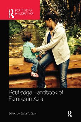 Routledge Handbook of Families in Asia by Stella R. Quah