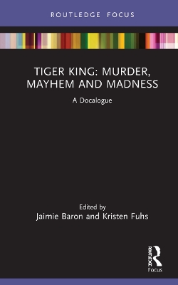 Tiger King: Murder, Mayhem and Madness: A Docalogue book