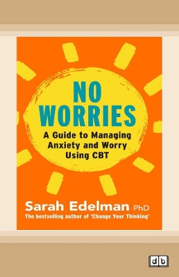 No Worries: A Guide to Releasing Anxiety and Worry Using CBT by Sarah Edelman