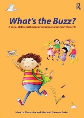 What's the Buzz?: A Social Skills Enrichment Programme for Primary Students by Mark Le Messurier