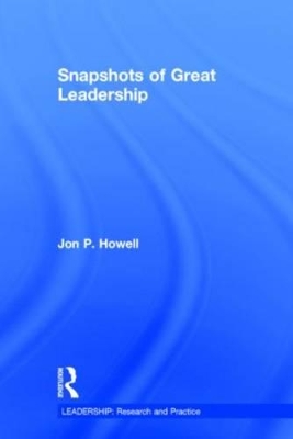 Snapshots of Great Leadership by Jon P. Howell