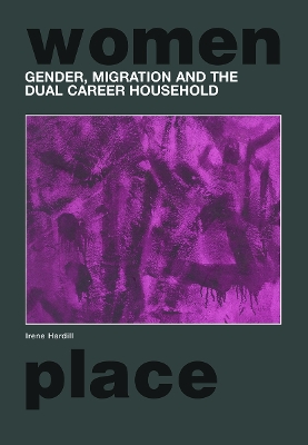 Gender, Migration and the Dual Career Household by Irene Hardill