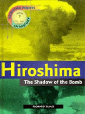 Turning Points in History: Hiroshima - The Shadow of the Bomb (Cased) book