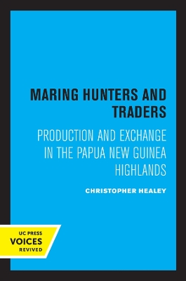 Maring Hunters and Traders: Production and Exchange in the Papua New Guinea Highlands book