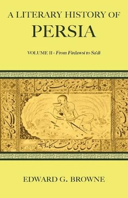 A Literary History of Persia by Edward G. Browne