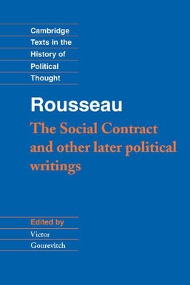 Rousseau: 'The Social Contract' and Other Later Political Writings by Victor Gourevitch