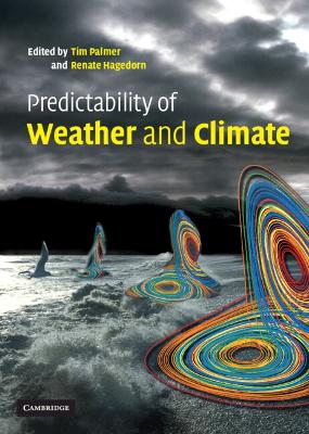 Predictability of Weather and Climate by Tim Palmer