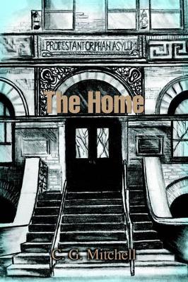 The Home by C G Mitchell
