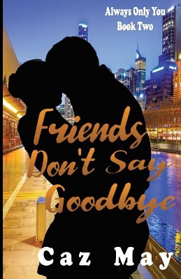 Friends Don't Say Goodbye book