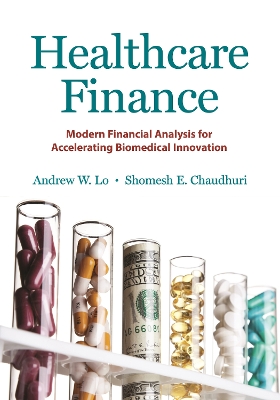 Healthcare Finance: Modern Financial Analysis for Accelerating Biomedical Innovation book