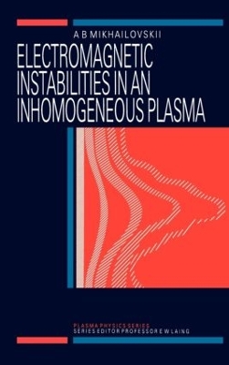 Electromagnetic Instabilities in an Inhomogeneous Plasma by A.B Mikhailovskii
