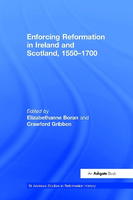 Enforcing Reformation in Ireland and Scotland, 1550-1700 by Crawford Gribben