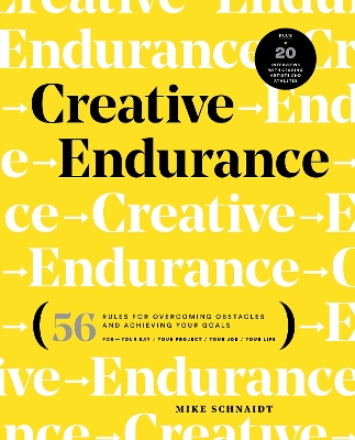 Creative Endurance: 56 Rules for Overcoming Obstacles and Achieving Your Goals book