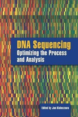 DNA Sequencing: Optimizing The Process And Analysis book