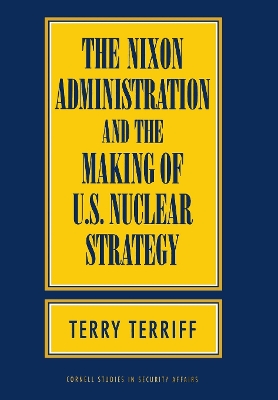 Nixon Administration and the Making of U.S. Nuclear Strategy book