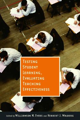 Testing Student Learning, Evaluating Teaching Effectiveness book