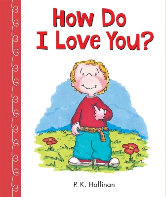 How Do I Love You? by P K Hallinan