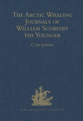 Arctic Whaling Journals of William Scoresby the Younger by William Scoresby