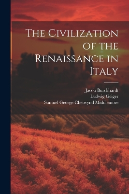 The Civilization of the Renaissance in Italy by Ludwig Geiger