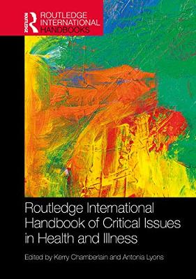 Routledge International Handbook of Critical Issues in Health and Illness by Kerry Chamberlain