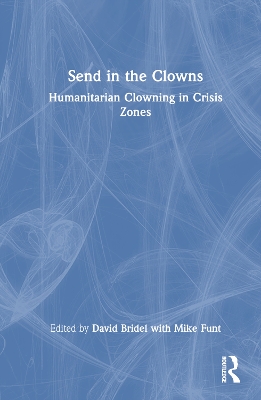 Send in the Clowns: Humanitarian Clowning in Crisis Zones book