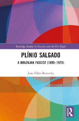 Plínio Salgado: A Brazilian Fascist (1895–1975) book