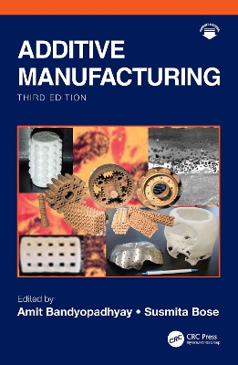 Additive Manufacturing by Amit Bandyopadhyay