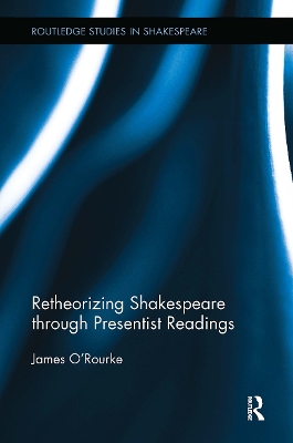 Retheorizing Shakespeare through Presentist Readings book