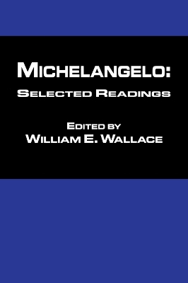 Michaelangelo: Selected Readings by William Wallace