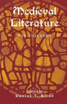 Medieval Literature for Children by Daniel T. Kline