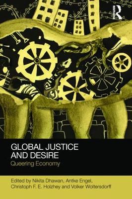 Global Justice and Desire: Queering Economy by Nikita Dhawan