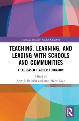 Teaching, Learning, and Leading with Schools and Communities: Field-Based Teacher Education book