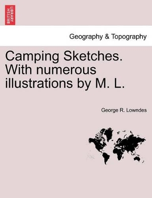 Camping Sketches. with Numerous Illustrations by M. L. book