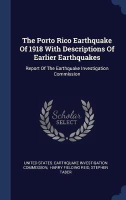 Porto Rico Earthquake of 1918 with Descriptions of Earlier Earthquakes book