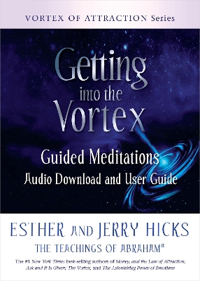 Getting into the Vortex: Guided Meditations Audio Download and User Guide by Esther Hicks