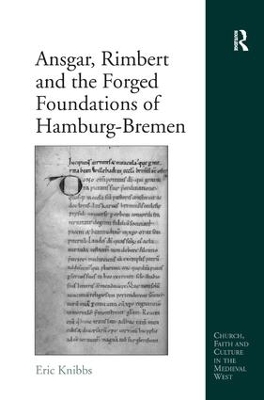 Ansgar, Rimbert and the Forged Foundations of Hamburg-Bremen book