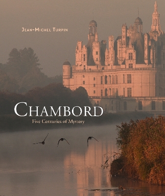 Chambord: Five Centuries of Mystery book